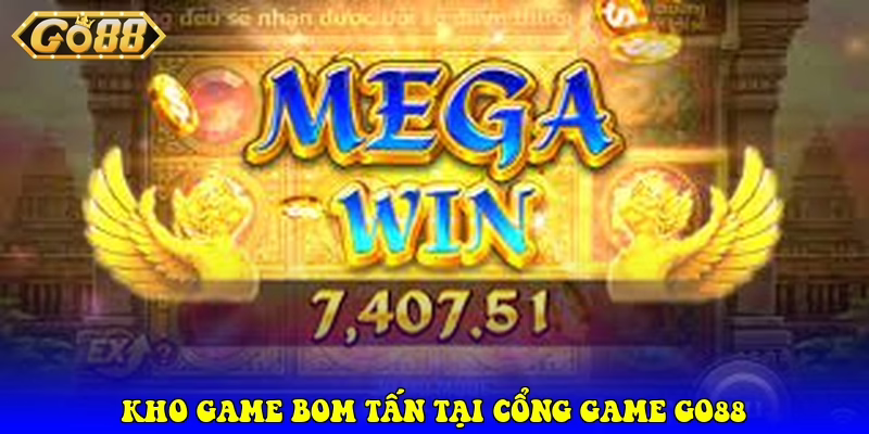 Kho Game Bom Tấn Tại Cổng Game Go88
